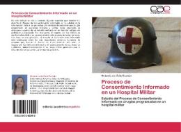 Proceso de Consentimiento Informado en un Hospital Militar di Miriam Lucía Ávila Guzmán edito da EAE