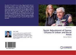 Social Adjustment of Senior Citizens in Urban and Rural Areas di Feroz Usmani edito da LAP Lambert Academic Publishing