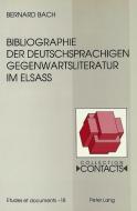 Bibliographie der deutschsprachigen Gegenwartsliteratur im Elsaß di Bernard Bach edito da Lang, Peter