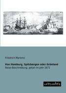 Von Hamburg, Spitzbergen oder Grönland di Friedrich Martens edito da weitsuechtig