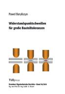 Widerstandspunktschweißen für große Bauteiltoleranzen di Pawel Baryliszyn edito da TUDpress Verlag der Wissenschaften GmbH