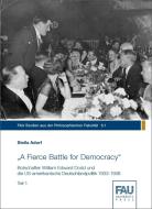 "A Fierce Battle for Democracy" Botschafter William Edward Dodd und die US-amerikanische Deutschlandpolitik 1933-1938 di Stella Adorf edito da FAU University Press