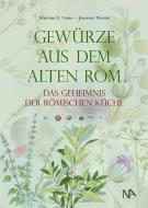 Ebook Gewürze aus dem Alten Rom di Günther E. Thüry, Johannes Walter edito da Nünnerich-Asmus Verlag & Media