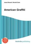 American Graffiti di Jesse Russell, Ronald Cohn edito da Book On Demand Ltd.