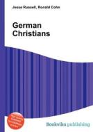 German Christians di Jesse Russell, Ronald Cohn edito da Book On Demand Ltd.