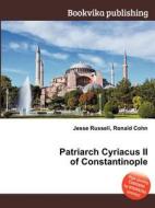 Patriarch Cyriacus Ii Of Constantinople edito da Book On Demand Ltd.