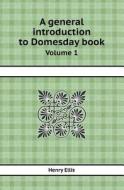 A General Introduction To Domesday Book Volume 1 di Henry Ellis edito da Book On Demand Ltd.