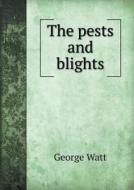 The Pests And Blights di George Watt edito da Book On Demand Ltd.