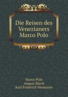 Die Reisen Des Venezianers Marco Polo di K F Neumann, Marco Polo, August Burck edito da Book On Demand Ltd.