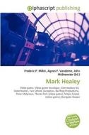 Mark Healey di #Miller,  Frederic P. Vandome,  Agnes F. Mcbrewster,  John edito da Vdm Publishing House