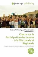 Charte Sur La Participation Des Jeunes La Vie Locale Et R Gionale edito da Alphascript Publishing