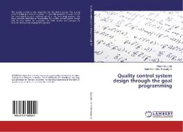 Quality control system design through the goal programming di Siham Bouadjla, Abdelkrim Yahia-Berrouiguet edito da LAP Lambert Academic Publishing
