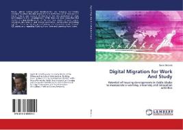 Digital Migration for Work And Study di Ayele Bedada edito da LAP Lambert Academic Publishing