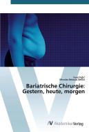 Bariatrische Chirurgie: Gestern, heute, morgen di Fuad Pasic, Miroslav Bekavac Beslin edito da AV Akademikerverlag