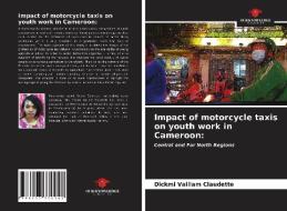 Impact Of Motorcycle Taxis On Youth Work In Cameroon di Vaillam Claudette Dickmi Vaillam Claudette edito da KS OmniScriptum Publishing