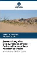 Anwendung des Ökosystemansatzes - Fallstudien aus dem Mittelmeerraum di Kamal H. Shaltout edito da Verlag Unser Wissen