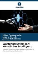 Wartungssystem mit künstlicher Intelligenz di Milton Fonseca Junior, Jorge L. Moya R., Jandecy Cabral Leite edito da Verlag Unser Wissen