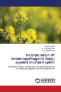 Incorporation of entomopathogenic fungi against mustard aphid di Divya S. Patel edito da LAP LAMBERT Academic Publishing