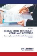 GLOBAL GUIDE TO SHARIAH-COMPLIANT INVESTING di Ali K. Anami edito da LAP LAMBERT Academic Publishing