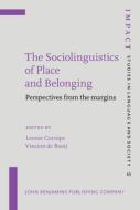 The Sociolinguistics Of Place And Belonging edito da John Benjamins Publishing Co
