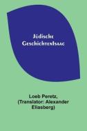 Jüdische Geschichten di Isaac Loeb Peretz edito da Alpha Editions