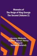Memoirs of the Reign of King George the Second (Volume 2) di Horace Walpole edito da Alpha Editions