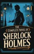 The Complete Novel of Sherlock Holmes di Arthur Conan Doyle edito da Pages Planet Publishing