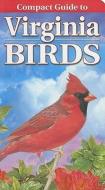 Compact Guide to Virginia Birds di Curtis Smalling edito da Lone Pine Publishing
