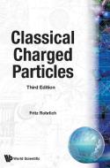 Classical Charged Particles (Third Edition) di Firtz Rohrlich edito da World Scientific Publishing Co Pte Ltd