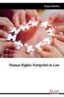 HUMAN RIGHTS: FOOTPRINTS IN LAW di PRAGYA RAKSHITA edito da LIGHTNING SOURCE UK LTD