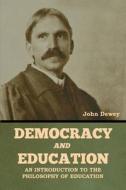 Democracy and Education di John Dewey edito da IndoEuropeanPublishing.com