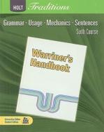 Holt Traditions: Warriner's Handbook, Sixth Course: Grammar, Usage, Mechanics, Sentences di John E. Warriner edito da Holt McDougal