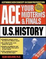 Ace Your Midterms And Finals: U.s. History di Alan Axelrod, Walton Rawls, Harry Oster, James Holtje edito da Mcgraw-hill Education - Europe