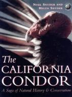The California Condor: A Saga of Natural History and Conservation di Noel F. R. Snyder, Helen Snyder edito da Princeton University Press