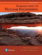 Introduction to Nuclear Engineering di John R. Lamarsh, Anthony J. Baratta edito da PEARSON