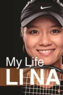 Li Na: My Life di Li Na edito da Penguin Global