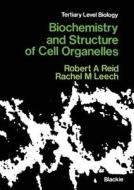 Biochemistry and Structure of Cell Organelles di Rachel M. Leech, Robert A. Reid edito da Springer US