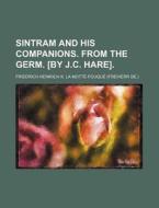 Sintram And His Companions. From The Germ. [by J.c. Hare]. di Friedrich Heinrich K. La Motte-Fouqu edito da General Books Llc