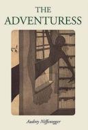 The Adventuress di Audrey Niffenegger edito da Vintage Publishing