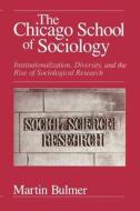 Chicago School of Sociology di Martin Bulmer edito da University of Chicago Press