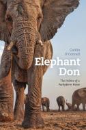Elephant Don - The Politics of a Pachyderm Posse di O& edito da University of Chicago Press