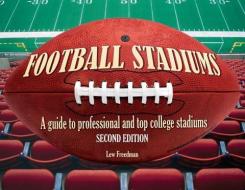 Football Stadiums: A Guide to Professional and Top College Stadiums di Lew Freedman edito da FIREFLY BOOKS LTD