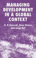 Managing Development in a Global Context di O. Dwivedi, R. Khator, J. Nef edito da SPRINGER NATURE