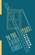 To The Stars And Other Stories di Fyodor Sologub edito da Columbia University Press