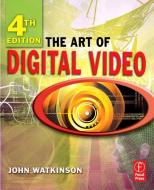 The Art of Digital Video di John Watkinson edito da Taylor & Francis Ltd