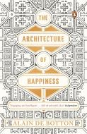 The Architecture of Happiness di Alain De Botton edito da Penguin Books Ltd (UK)