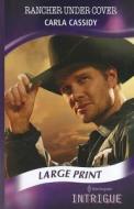 Rancher Under Cover di Carla Cassidy edito da Mills & Boon Series Hardback