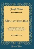 Men-At-The-Bar: A Biographical Hand-List of the Members of the Various Inns of Court, Including Her Majesty's Judges, Etc (Classic Rep di Joseph Foster edito da Forgotten Books