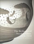 The Brilliance of Swedish Glass 1918-1939 - An Alliance of Art, Design & Industry di Derek E. Ostergard edito da Yale University Press