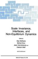 Scale Invariance, Interfaces, and Non-Equilibrium Dynamics di A. J. McKane, North Atlantic Treaty Organization, NATO Advanced Study Institute on Scale I edito da Springer US